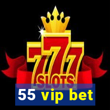 55 vip bet